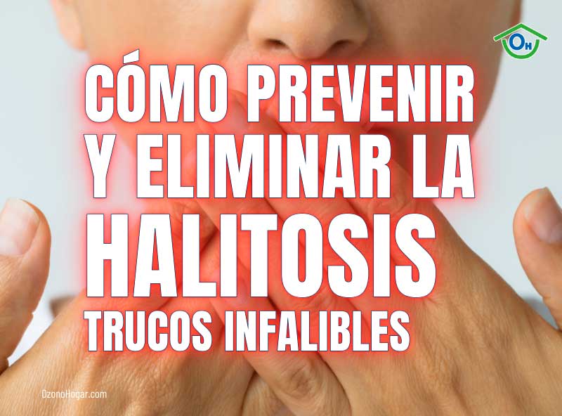 Trucos infalibles para prevenir y eliminar la Halitosis
