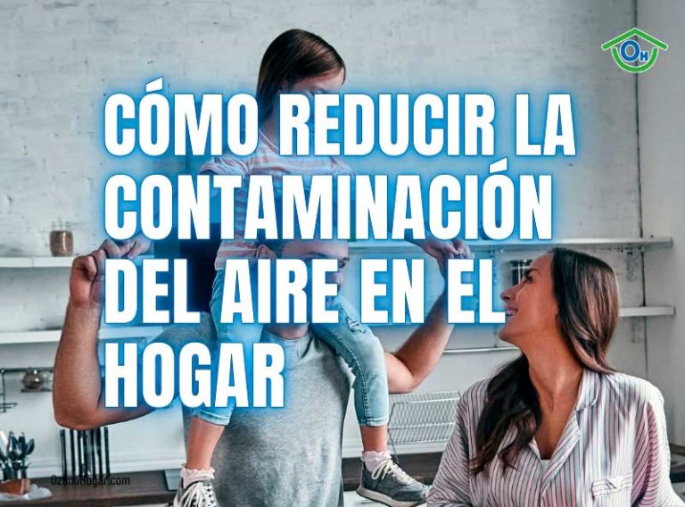 Cómo Reducir La Contaminación Del Aire En El Hogar Te Lo Contamos