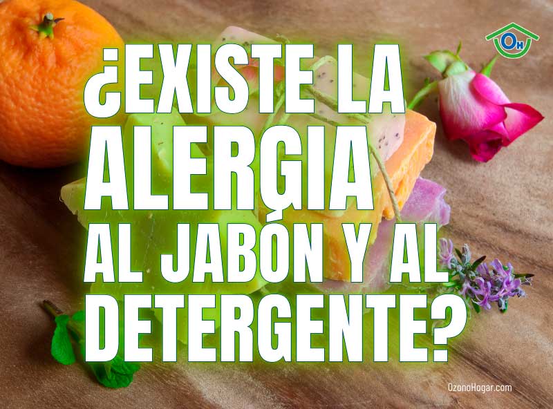 ¿Existe la alergia al jabón y al detergente?