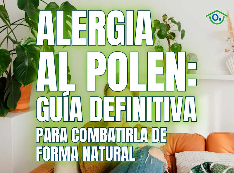 Alergia al Polen: La Guía definitiva para combatir la alergia al polen de forma natural
