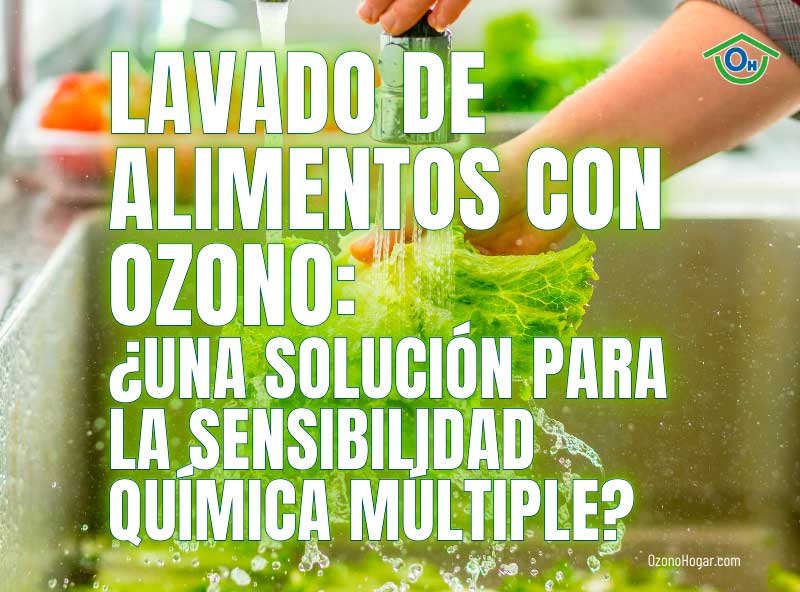 Lavado de alimentos con ozono: ¿una solución para la sensibilidad química múltiple?