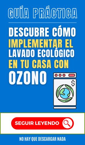 Guía Práctica: Descubre cómo Implementar el Lavado Ecológico en Tu Casa con Ozono